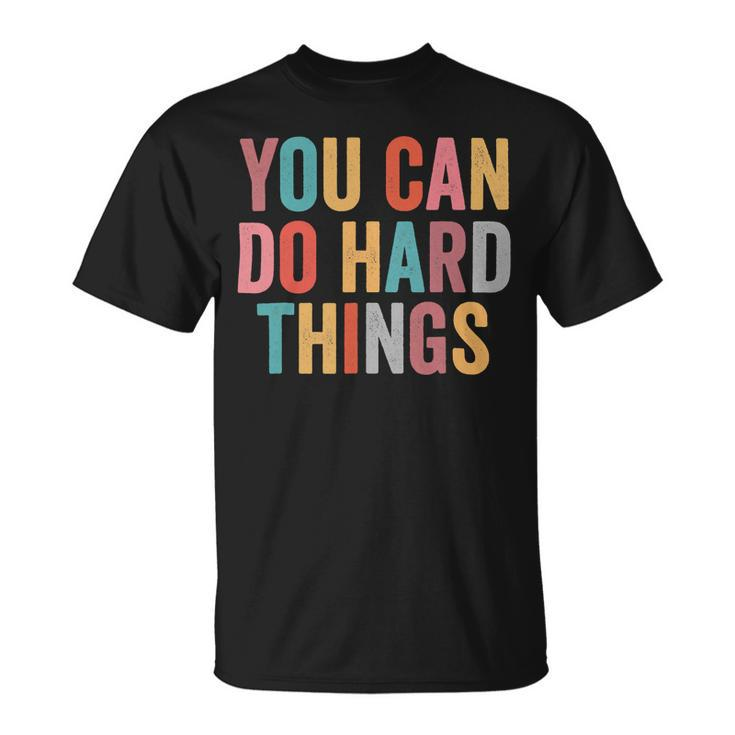 You Can Do Hard Things Motivational Testing Day Teacher V4 Unisex T-Shirt