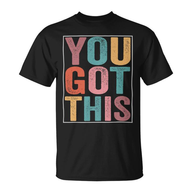 You Got This Motivational Testing Day Design For Teacher Unisex T-Shirt