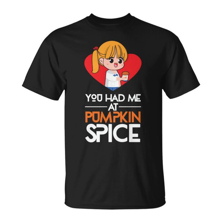 You Had Me At Pumpkin Spice Fall Men Women T-shirt Graphic Print Casual Unisex Tee
