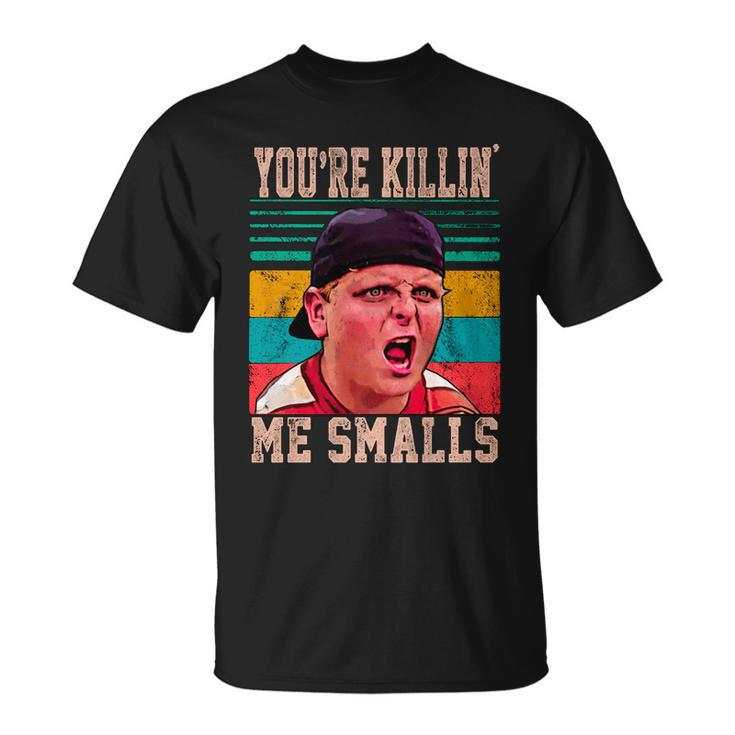 Youre Killing Me Smalls Vintage Retro Tshirt Unisex T-Shirt