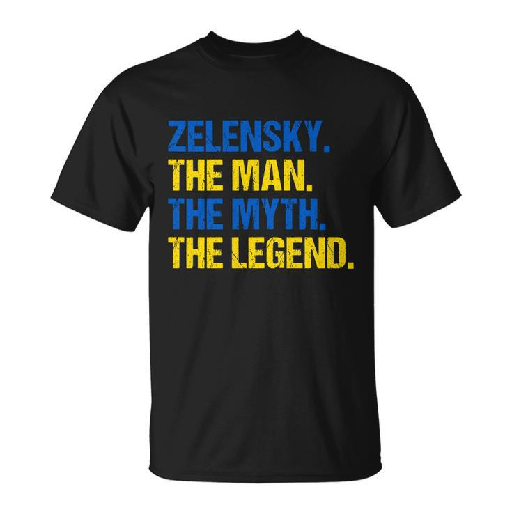 Zelensky The Man The Myth The Legend Volodymyr Zelensky Unisex T-Shirt