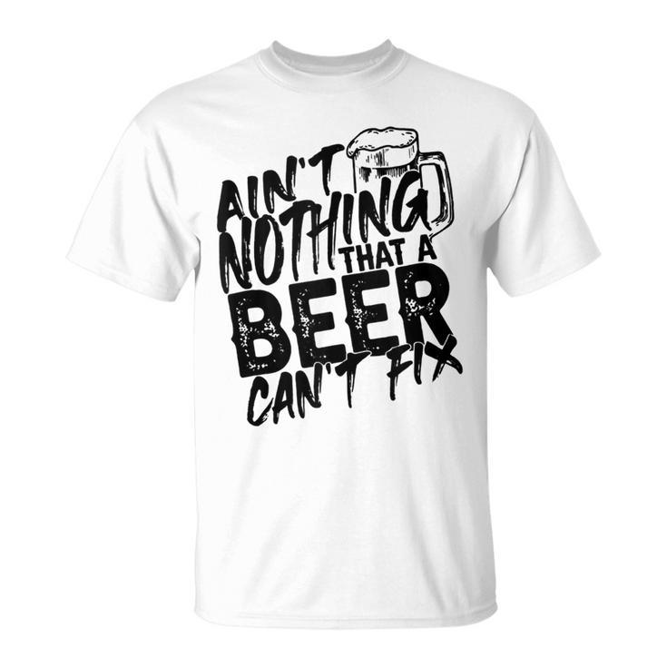 Aint Nothing That A Beer Cant Fix  V7 Unisex T-Shirt