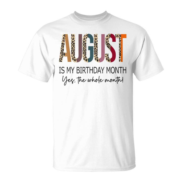 August Is My Birthday Yes The Whole Month Retro Leopard T-shirt