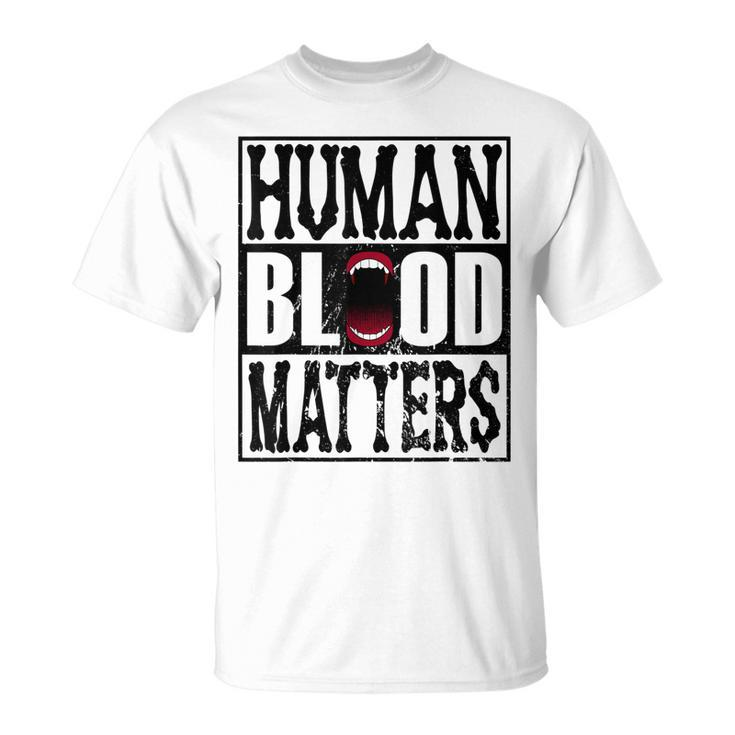 Awesome Halloween Vampire Trick Or Treat Human Blood Matters  Unisex T-Shirt