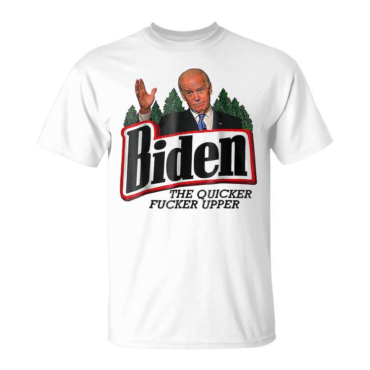 Biden The Quicker Fer Upper T-shirt
