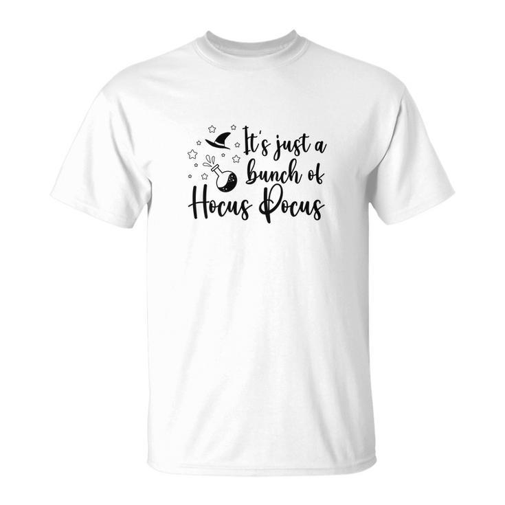 Black White Witch Its Just A Bunch Of Hocus Pocus Halloween Unisex T-Shirt
