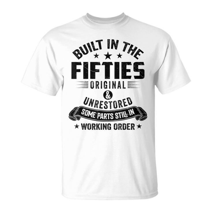 Built In The Fifties Built In The 50S Birthday  Unisex T-Shirt