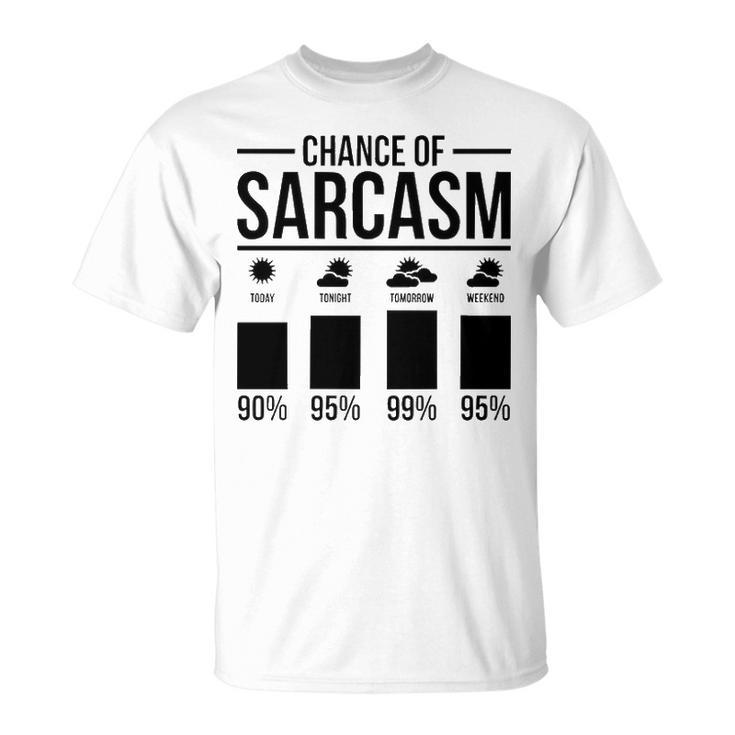 Chance Of Sarcasm Unisex T-Shirt