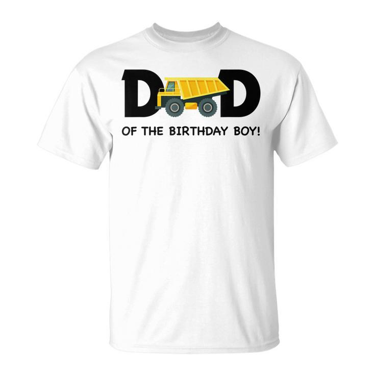 Dad Of The Birthday Boy Construction Truck First Birthday T-shirt