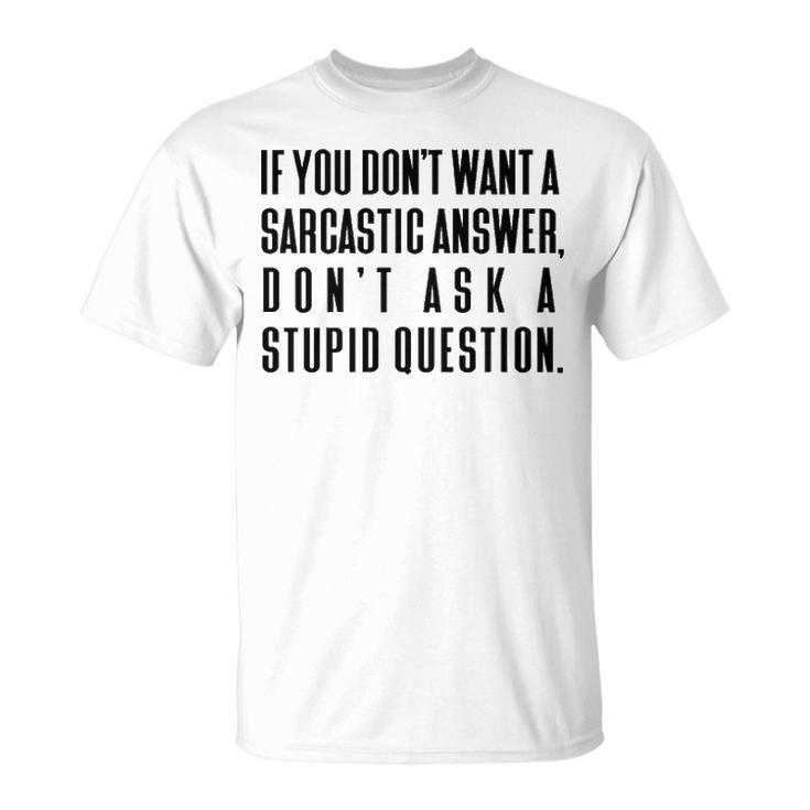 Dont Ask A Stupid Question V2 Unisex T-Shirt