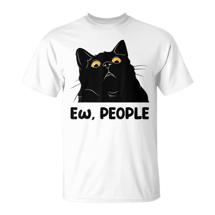 Ew People Funny Black Cat Lover For Women Men Fun Cat Saying  V2 Unisex T-Shirt