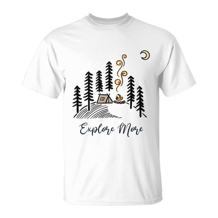 Explore More Camping Hiking Gift  Unisex T-Shirt