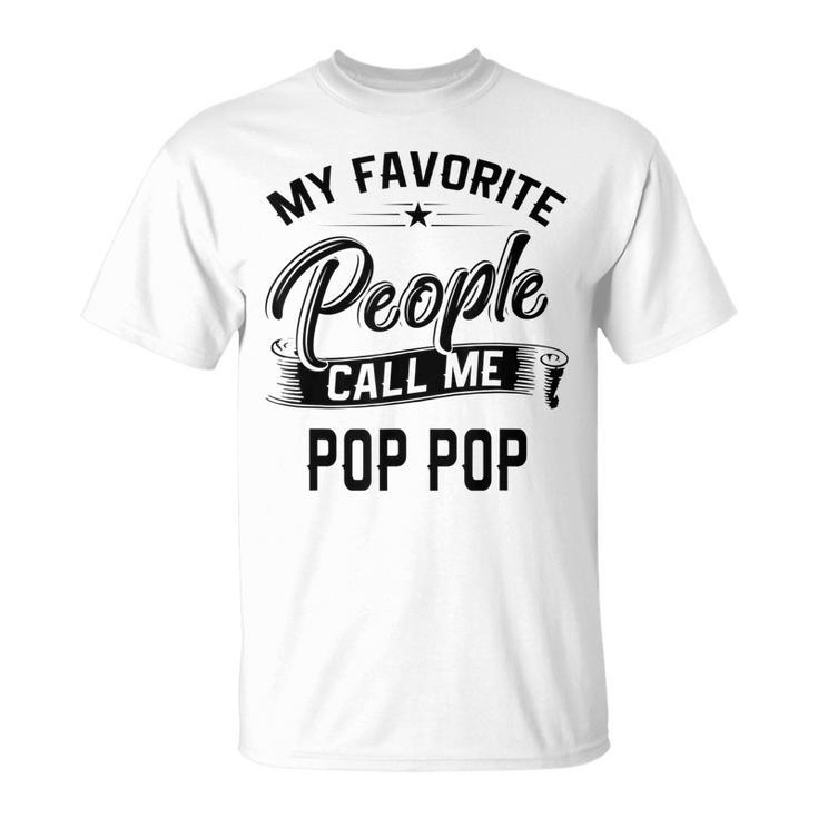 Fathers Day My Favorite People Call Me Pop Pop T-shirt