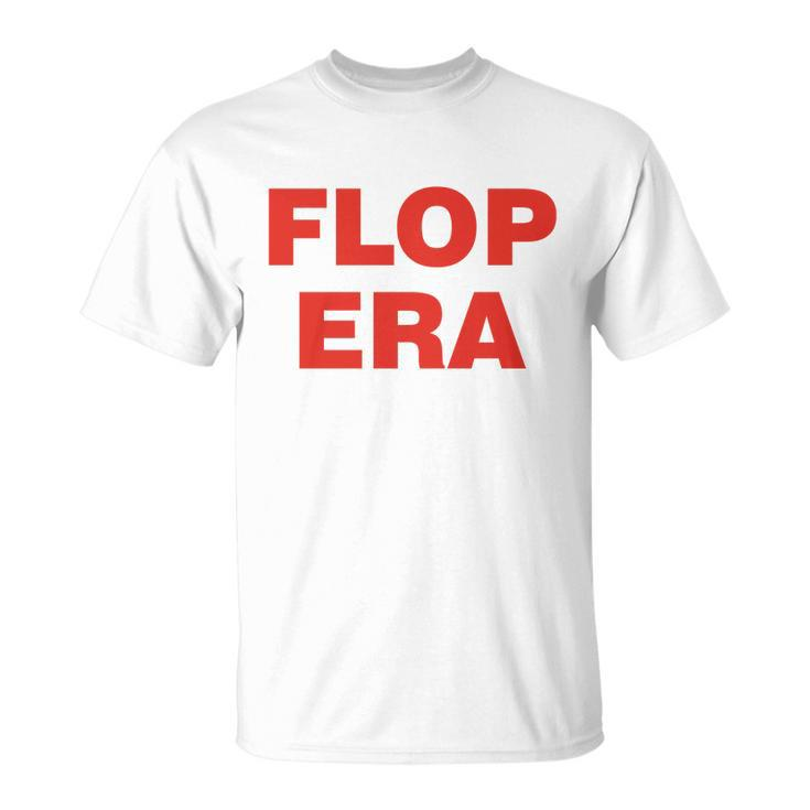 Flop Era Funny This Is My Flop Era Unisex T-Shirt