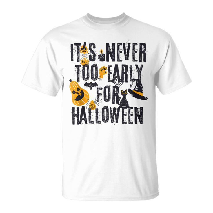 Halloween Distressed Never Too Early For Halloween T-shirt