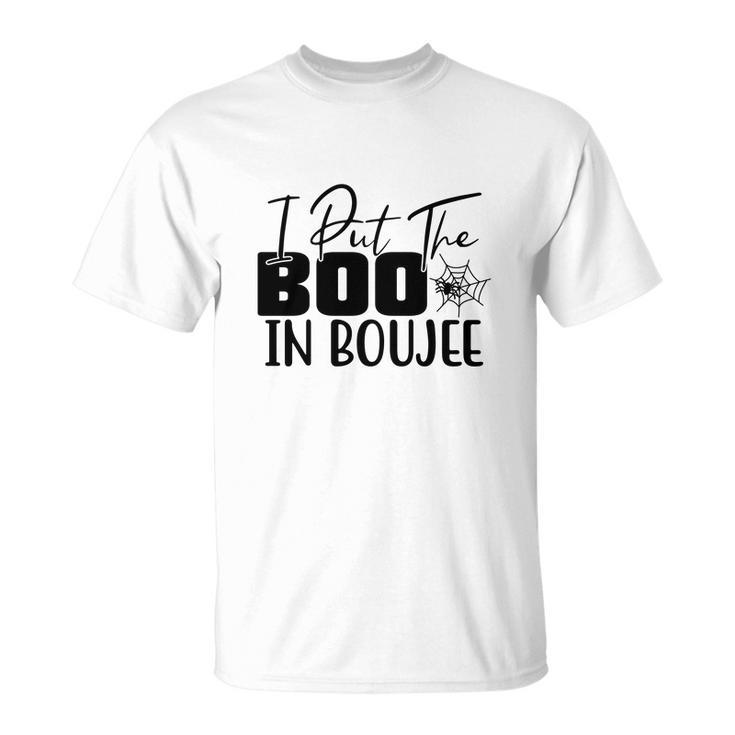 Happy Halloween Gift I Put The Boo In Boujee Unisex T-Shirt