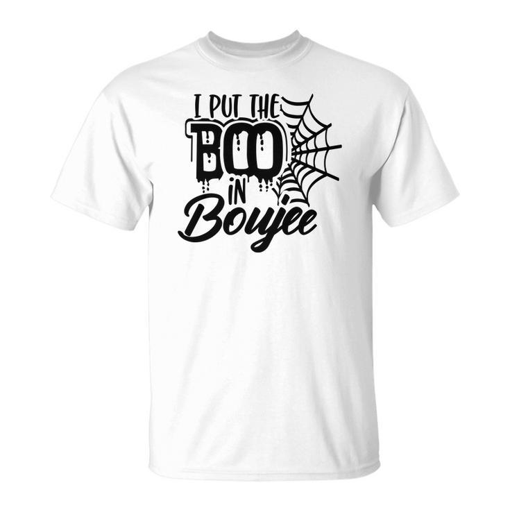Happy Halloween I Put The Boo In Boujee Unisex T-Shirt