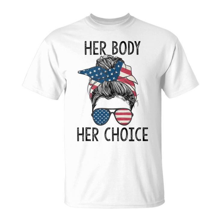 Her Body Her Choice Messy Bun Us Flag Feminist Pro Choice  Unisex T-Shirt