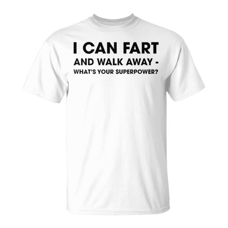 I Can Fart And Walk Away V5 Unisex T-Shirt