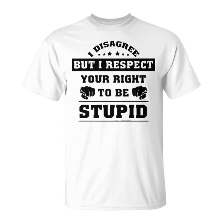 I Disagree But I Respect Your Right V2 Unisex T-Shirt