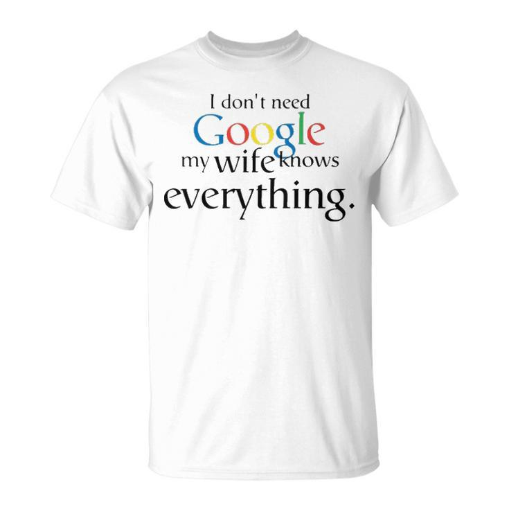 I Dont Need Google My Wife Knows Everything V2 Unisex T-Shirt