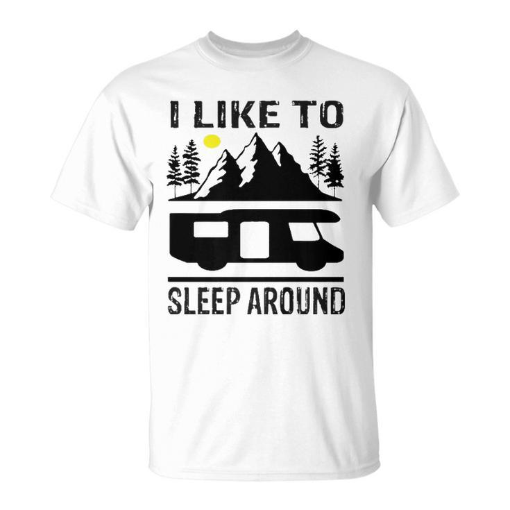 I Like To Sleep Around Camper   Unisex T-Shirt