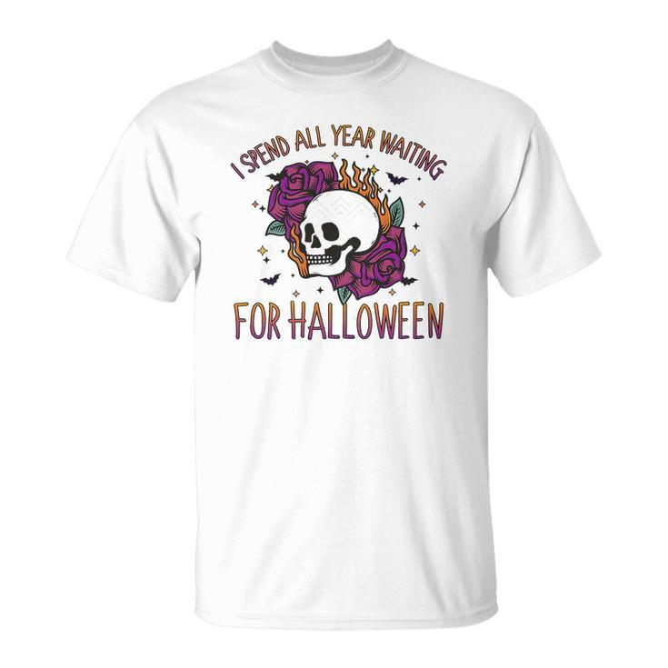 I Spend All Year Waiting For Halloween Gift Party Unisex T-Shirt