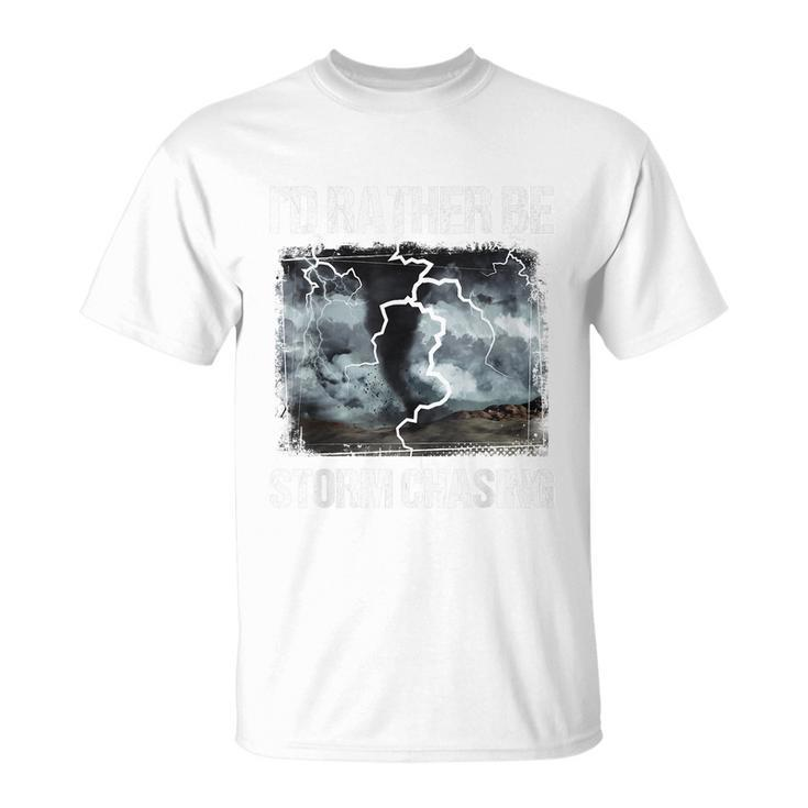 Id Rather Be Storm Chasing Funny Gift Tornado Chaser Meteorology Unisex T-Shirt