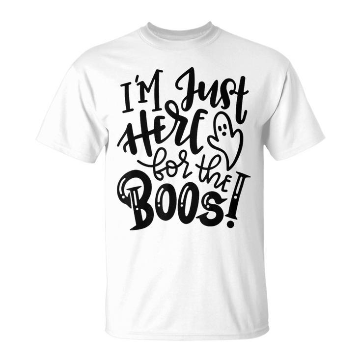 Im Just Here For The Boos Halloween Costume Spooky Season  Unisex T-Shirt