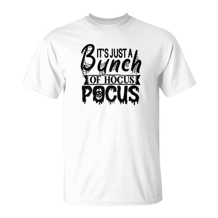 Its Just A Bunch Of Hocus Pocus Halloween Fun Unisex T-Shirt