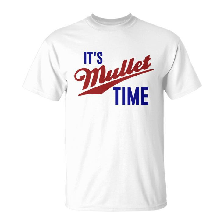 It’S Mullet Time Funny Redneck Mullet Unisex T-Shirt