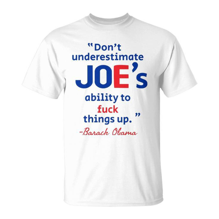 Joes Ability To Fuck Things Up - Barack Obama Unisex T-Shirt