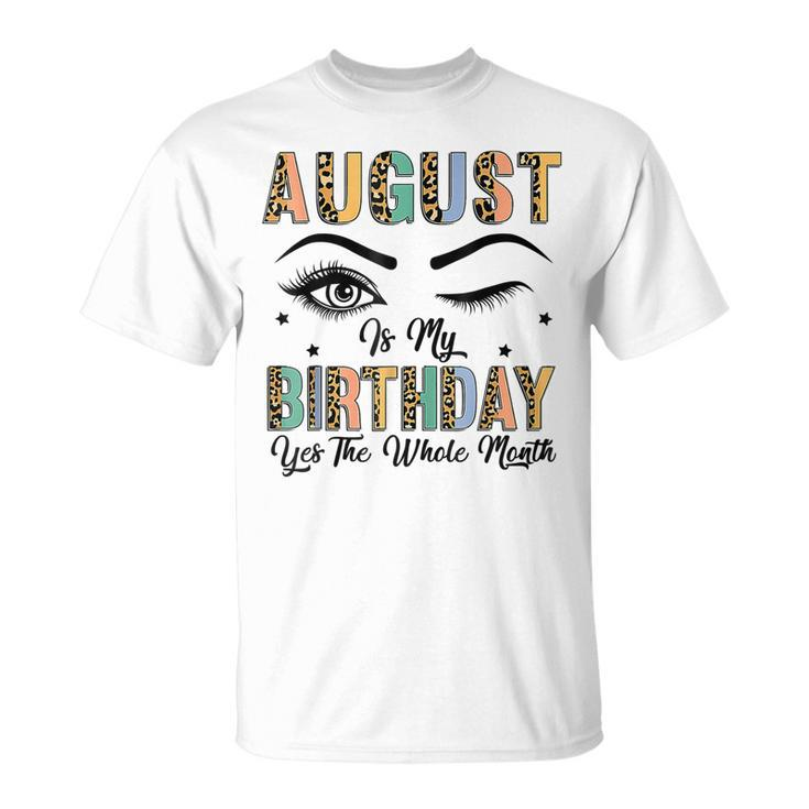 Leopard August Is My Birthday Yes The Whole Month T-shirt