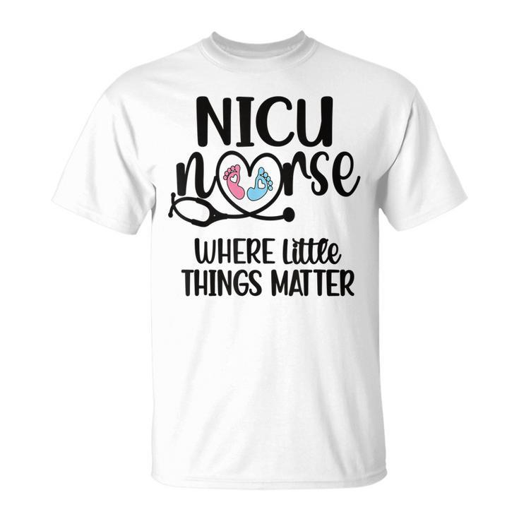 Little Things Nicu Nurse Neonatal Intensive Care Unit  Unisex T-Shirt