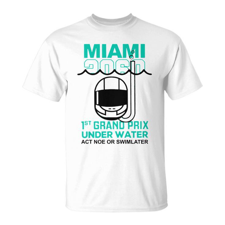 Miami 2060 1St Grand Prix Under Water Act Now Or Swim Later F1 Miami V2 Unisex T-Shirt