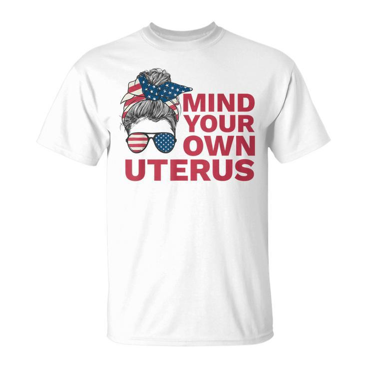 Mind Your Own Uterus My Choice Messy Bun Us Flag Feminist T-shirt
