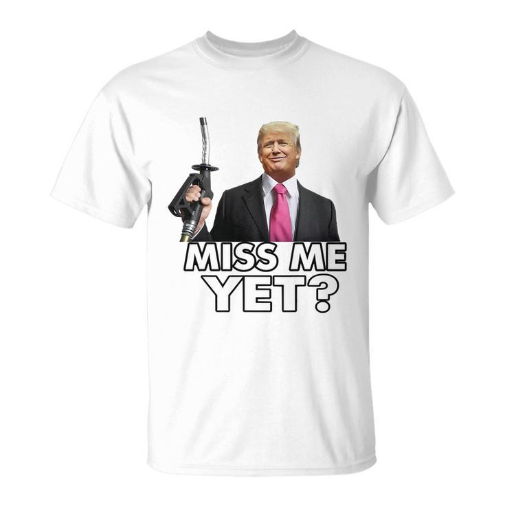 Miss Me Yet Funny Trump Gas Pump Gas Prices Tshirt Unisex T-Shirt