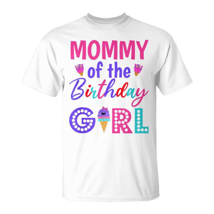 Mommy Of The Birthday Girl Mom Ice Cream First Birthday  Unisex T-Shirt