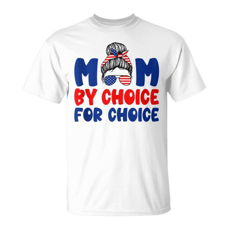 Mother By Choice For Choice Pro Choice Feminist Women Rights  Unisex T-Shirt