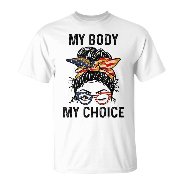 My Body My Choice Pro Choice Messy Bun Us Flag 4Th Of July   Unisex T-Shirt