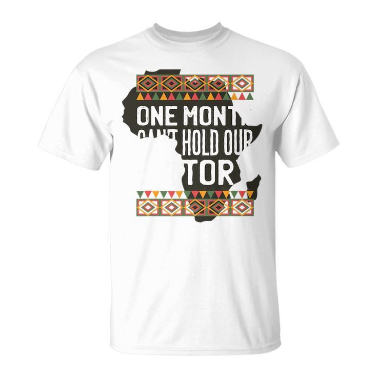 One Month Can Hold Our History Black History Month T-shirt