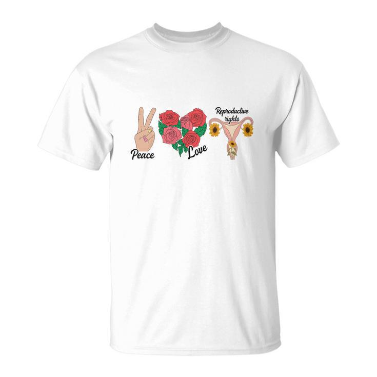 Peace Love Reproductive Rights Uterus Womens Rights Pro Choice Unisex T-Shirt