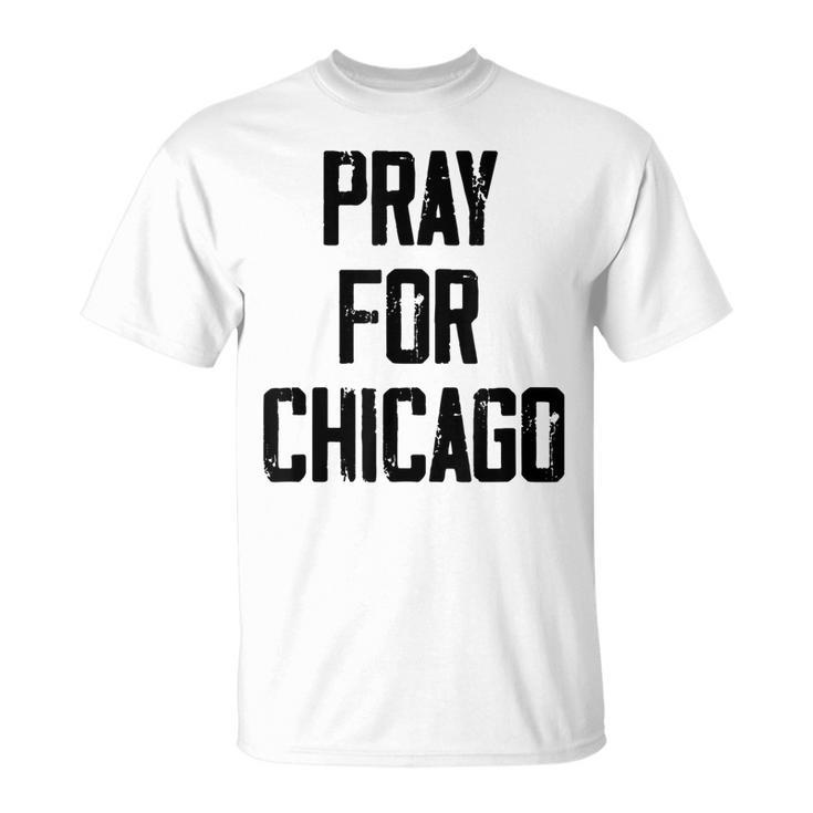 Pray For Chicago Chicago Shooting Support Chicago Unisex T-Shirt