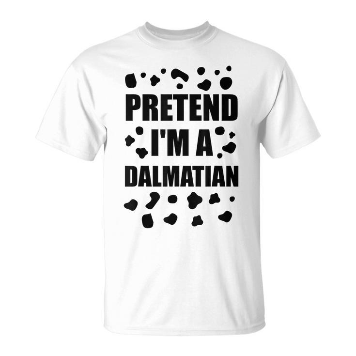 Pretend Im A Dalmatian Costume Halloween Diy Costume Gifts Men Women T-shirt Graphic Print Casual Unisex Tee