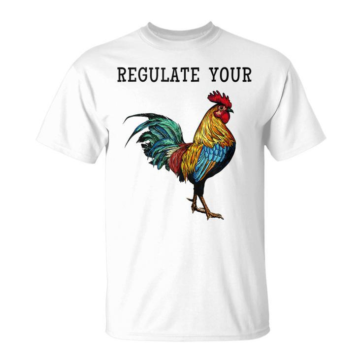 Pro Choice Feminist Womens Right Funny Saying Regulate Your  Unisex T-Shirt