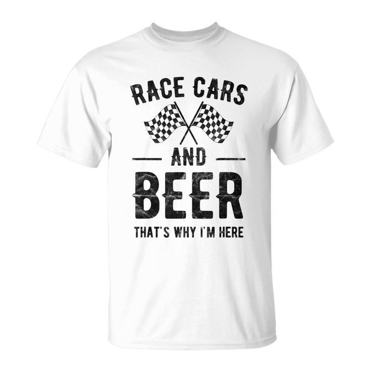 Race Cars And Beer Thats Why Im Here Garment Unisex T-Shirt