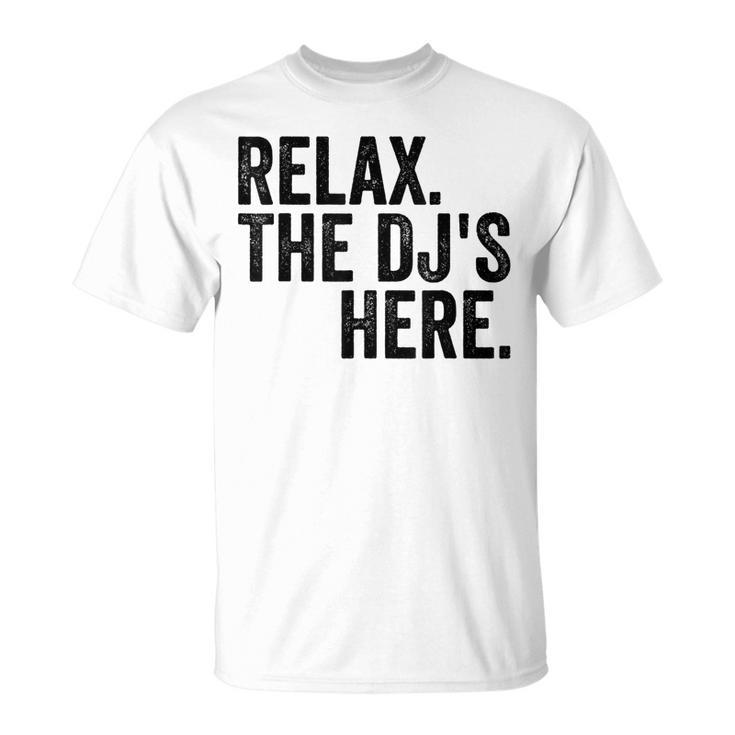 Relax The Djs Here  Unisex T-Shirt