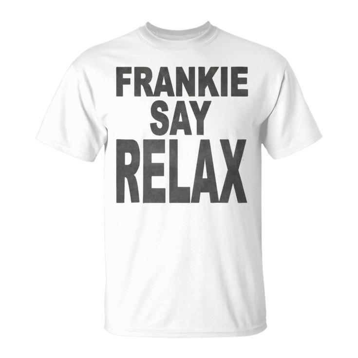 Ross Or Rachel Just Relax Say Frankie Parody From Friends T-shirt