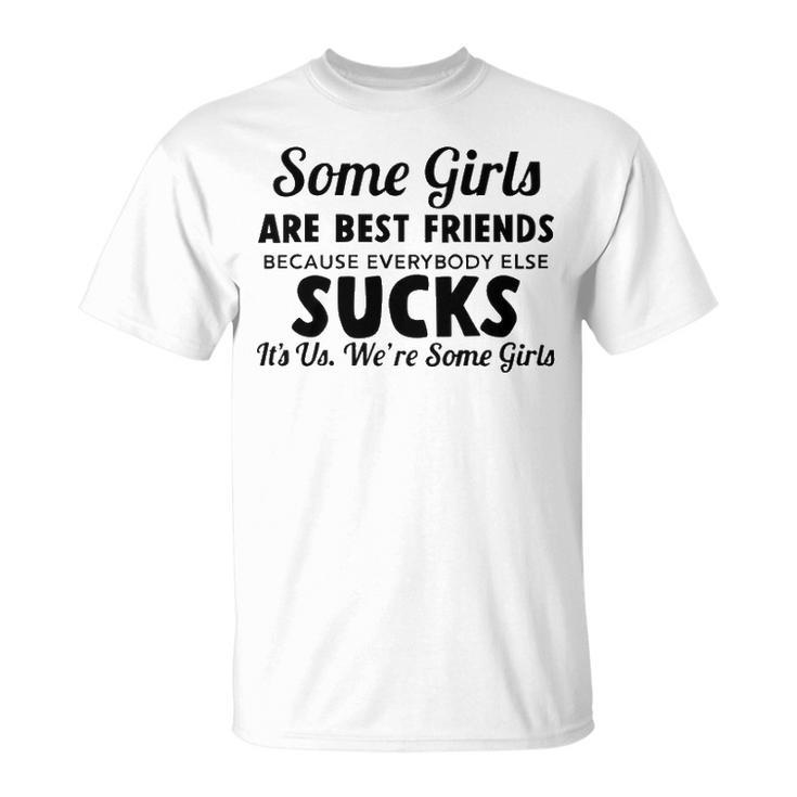 Some Girls Are Best Friends Unisex T-Shirt