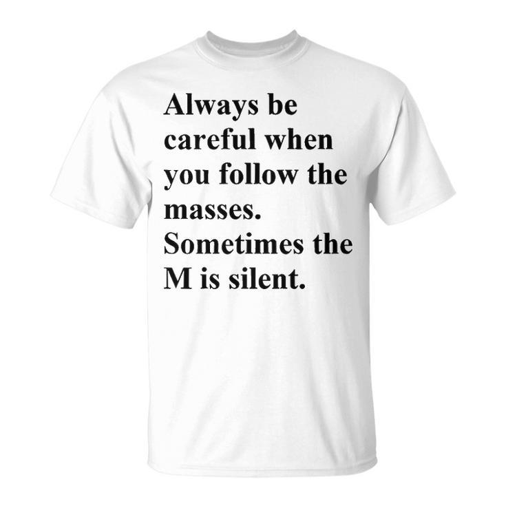 Sometimes The M Is Silent Unisex T-Shirt